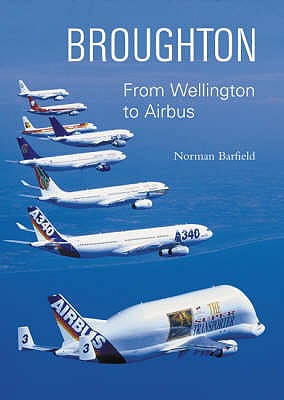 Broughton: From Wellington to Airbus - Barfield, Norman