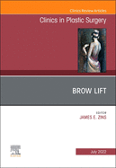 Brow Lift, an Issue of Clinics in Plastic Surgery: Volume 49-3