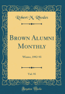 Brown Alumni Monthly, Vol. 93: Winter, 1992-93 (Classic Reprint)