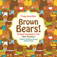 Brown Bears! an Animal Encyclopedia for Kids (Bear Kingdom) - Children's Biological Science of Bears Books