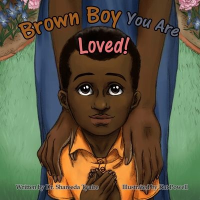 Brown Boy You Are Loved - Tyaire, Shareeda