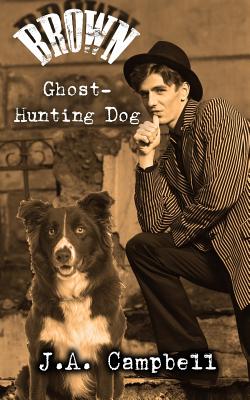 Brown, Ghost Hunting Dog - Campbell, J a