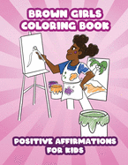 Brown Girls Coloring Book: Positive Affirmations for Kids