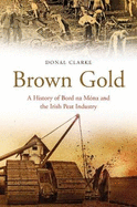 Brown Gold: A History of Bord na Mona and the Irish Peat Industry