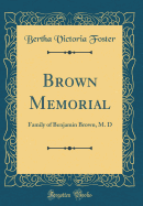 Brown Memorial: Family of Benjamin Brown, M. D (Classic Reprint)