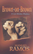 Brown-On-Brown: A Luis M ntez Mystery