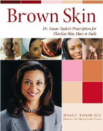 Brown Skin: Dr. Susan Taylor's Prescription for Flawless Skin, Hair, and Nails