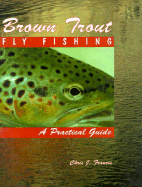 Brown Trout Fly Fishing: A Practical Guide - Francis, Chris