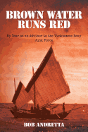 Brown Water Runs Red: My Year as an Advisor to the Vietnamese Navy Junk Force