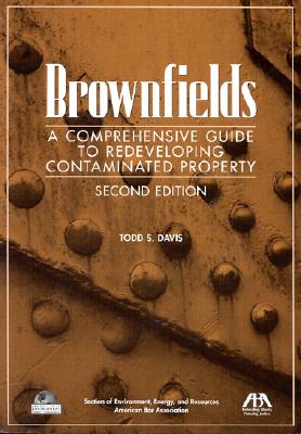 Brownfields, 2nd Edition: A Comprehensive Guide to Redeveloping Contaminated Property - Davis, Todd S