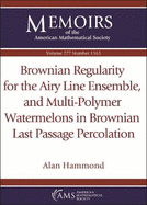 Brownian Regularity for the Airy Line Ensemble, and Multi-Polymer Watermelons in Brownian Last Passage Percolation