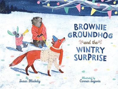 Brownie Groundhog and the Wintry Surprise - Blackaby, Susan