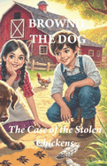 Brownie The Dog: The Case of the Stolen Chickens