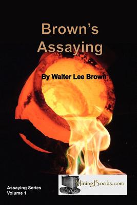 Brown's Assaying - Brown, Walter Lee