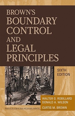 Brown's Boundary Control and Legal Principles - Robillard, Walter G, and Wilson, Donald A, Dr., and Brown, Curtis M