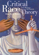 Brown's Critical Race Theory: Cases Materials and Problems (American Casebook Series]) - Brown, Dorothy A