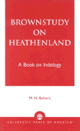 Brownstudy on Heathenland: A Book on Indology