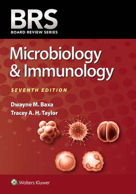 Brs Microbiology & Immunology - Baxa, Dwayne M, PhD, and Taylor, Tracey A H, PhD