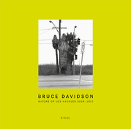 Bruce Davidson: Nature of Los Angeles 2008 - 2013