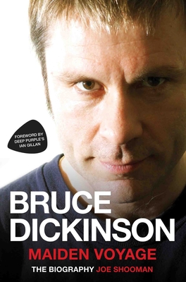 Bruce Dickinson - Maiden Voyage: The Biography - Shooman, Joe