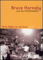 Bruce Hornsby and the Noisemakers: Three Nights on the Town - 