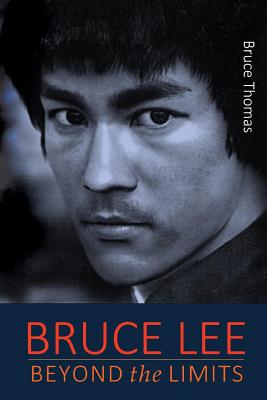 Bruce Lee: Beyond the Limits: ...his teaching for life - Thomas, Bruce