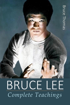 Bruce Lee: Complete Teachings - Thomas, Bruce