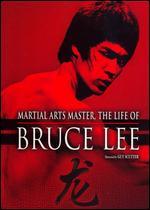 Bruce Lee: Martial Arts Master, the Life of Bruce Lee