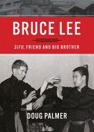 Bruce Lee: Sifu, Friend and Big Brother
