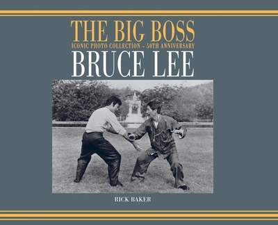 Bruce Lee: The Big boss Iconic photo Collection - 50th Anniversary - Baker, Ricky, and Hollingsworth, Timothy