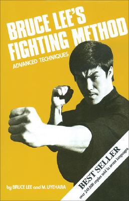 Bruce Lee's Fighting Method: Advanced Techniques - Lee, Bruce
