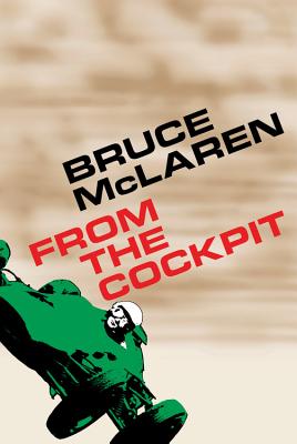 Bruce McLaren: From the Cockpit - McClaren, Bruce