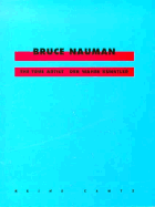 Bruce Nauman: True Artist