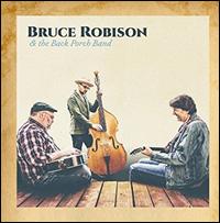 Bruce Robison & The Back Porch Band - Bruce Robison/Back Porch Band