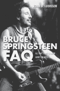 Bruce Springsteen FAQ: All That's Left to Know about the Boss