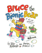 Bruce the Bionic Bear - Bonelli, Marian C (Editor), and Maddocks, Peter D