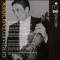 Bruch, Pfitzner, Fortner: Violin Concertos - Gerhard Taschner (violin)
