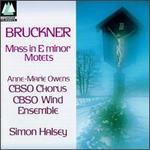 Bruckner: Mass in E minor; Motets - City of Birmingham Symphony Orchestra Wind Ensemble; Peter King (organ); City of Birmingham Symphony Chorus (choir, chorus); Simon Halsey (conductor)