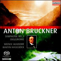 Bruckner: Symphonie No. 1; Orgelwerke - Martin Haselbck (organ); Orchester Wiener Akademie; Martin Haselbck (conductor)