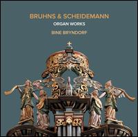 Bruhns & Scheidemann: Organ Works - Bine Bryndorf (organ)