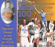 Bruin 100: The Greatest Games in the History of UCLA Basketball