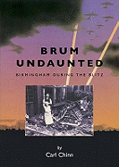 Brum Undaunted: Birmingham During the Blitz