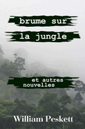 Brume Sur La Jungle: Et Autre Nouvelles