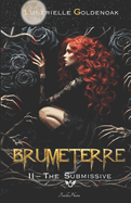 Brumeterre 2 - The Submissive: a libertine, contemporary fantasy novel