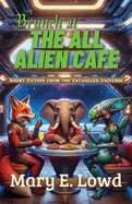 Brunch at the All Alien Cafe: Short Fiction from the Entangled Universe