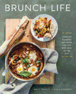 Brunch Life: Comfort Classics and More for the Best Meal of the Day: A Cookbook