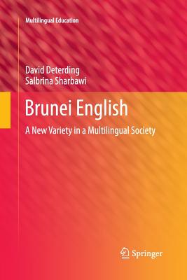 Brunei English: A New Variety in a Multilingual Society - Boyang, and Sharbawi, Salbrina