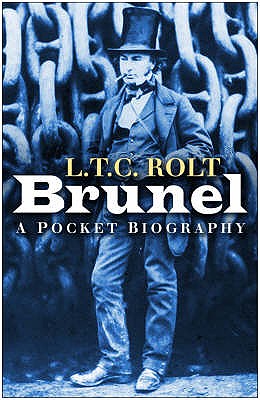 Brunel: A Pocket Biography - Rolt, L T C