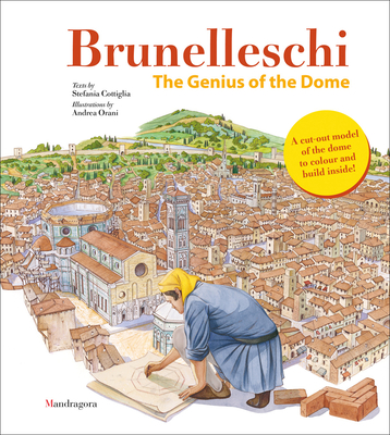 Brunelleschi: The Genius of the Dome - Cottiglia, Stefania (Text by)