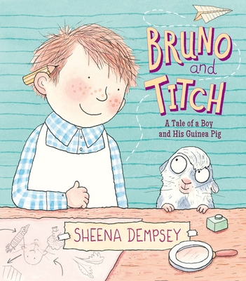 Bruno and Titch: A Tale of a Boy and His Guinea Pig - 